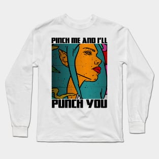 Pinch Me And I'll Punch You Funny Party Comic Like Illustration Long Sleeve T-Shirt